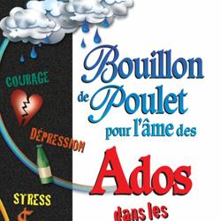 Bouillon de poulet pour l'âme des ados dans les moments...