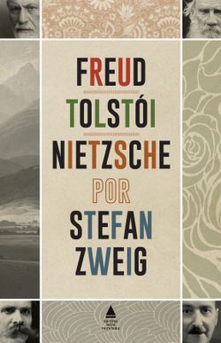 Freud Tolstói Nietzsche por Stefan Zweig
