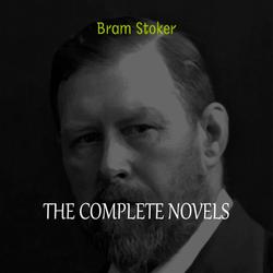 Bram Stoker Collection: The Complete Novels (Dracula, The Jewel of Seven Stars, The Lady of the Shroud, The Lair of the White Worm...) (Halloween Stories)