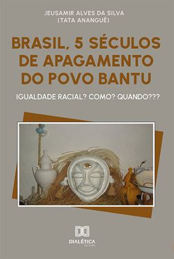 Brasil, 5 séculos de apagamento do povo Bantu