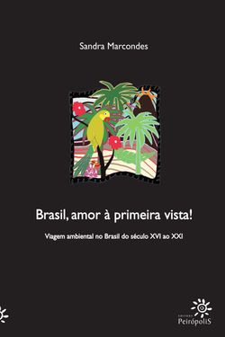 Brasil, amor à primeira vista! Viagem ambiental no Brasil do século XVI ao XXI
