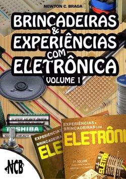 Brincadeiras e experiências com eletrônica - Volume 1