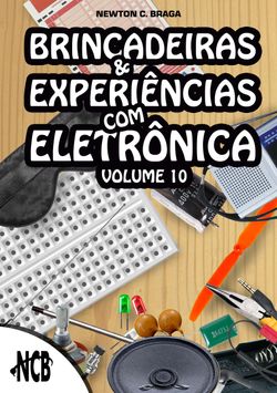 Brincadeiras e experiências com eletrônica - volume 10