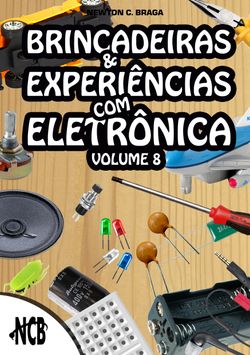 Brincadeiras e Experiências com Eletrônica - volume 8