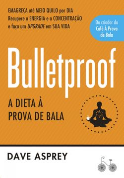 Bulletproof: A dieta à prova de bala