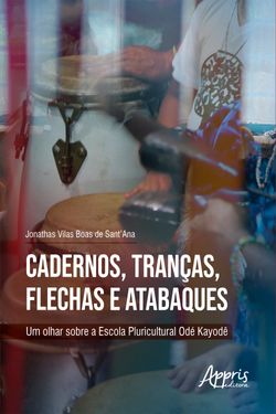 Cadernos, Tranças, Flechas e Atabaques: Um Olhar sobre a Escola Pluricultural Odé Kayodê