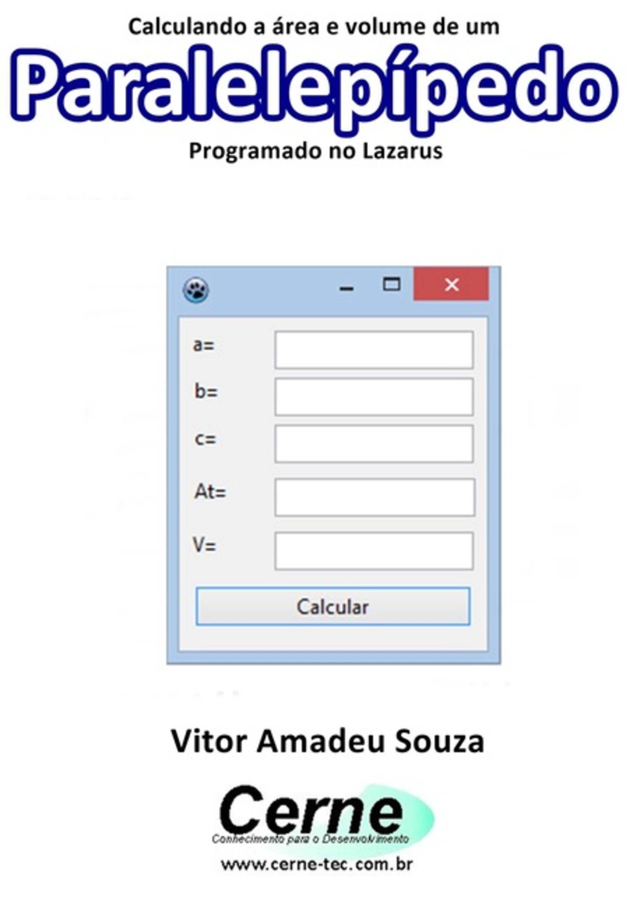 Calculando A Área E Volume De Um Paralelepípedo Programado No Lazarus