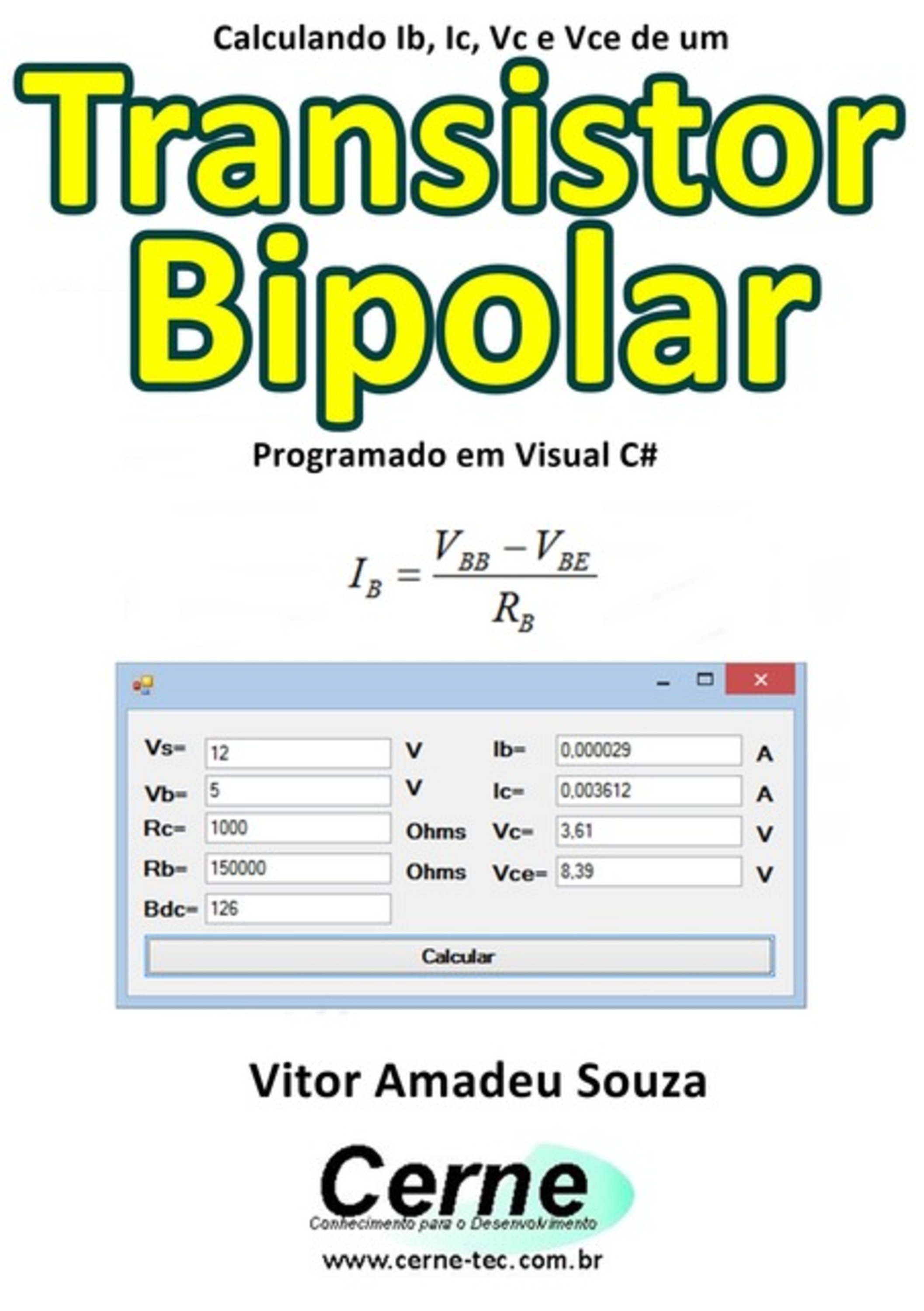 Calculando Ib, Ic, Vc E Vce De Um Transistor Bipolar Programado Em Visual C#