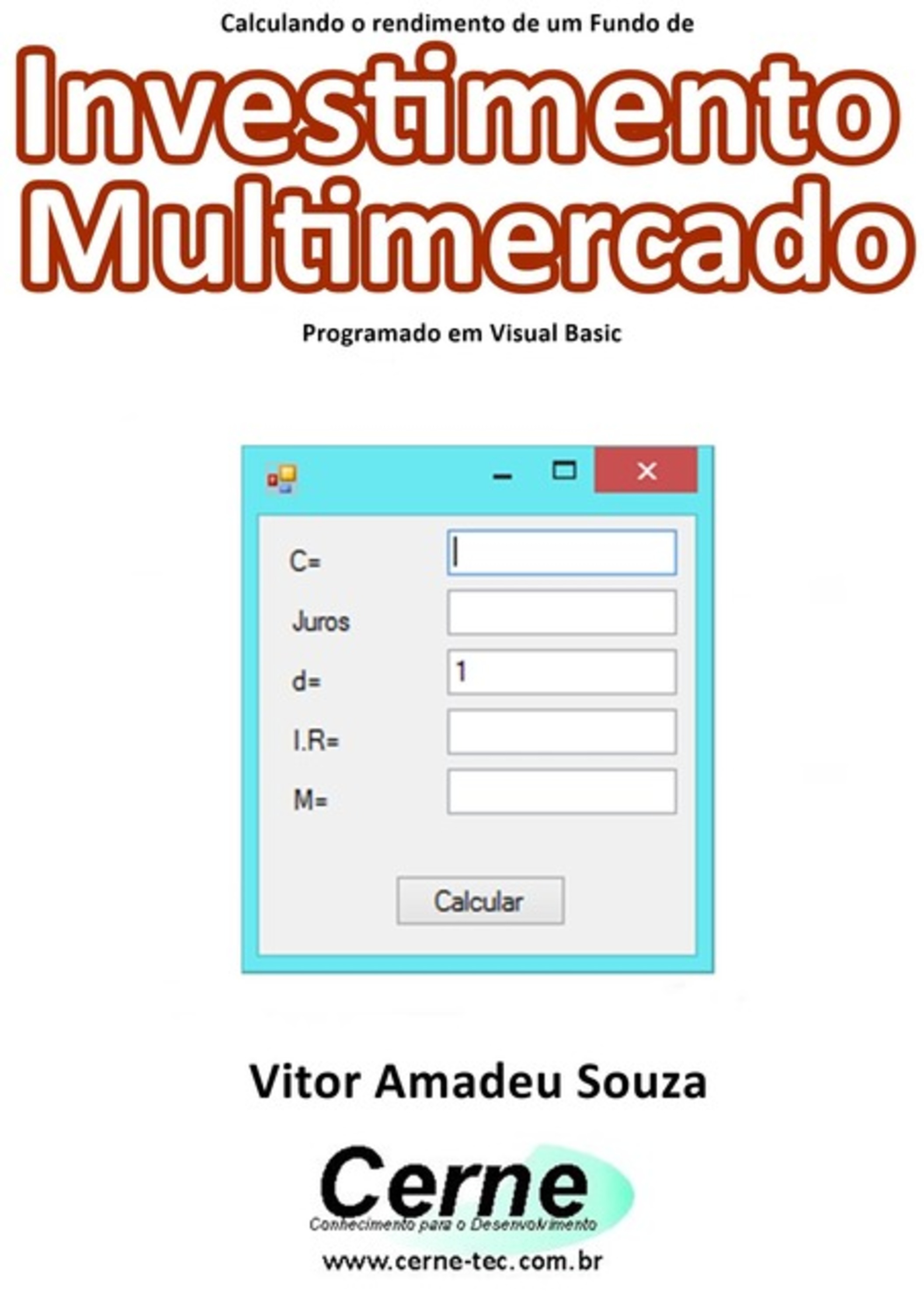 Calculando O Rendimento De Um Fundo De Investimento Multimercado Programado Em Visual Basic