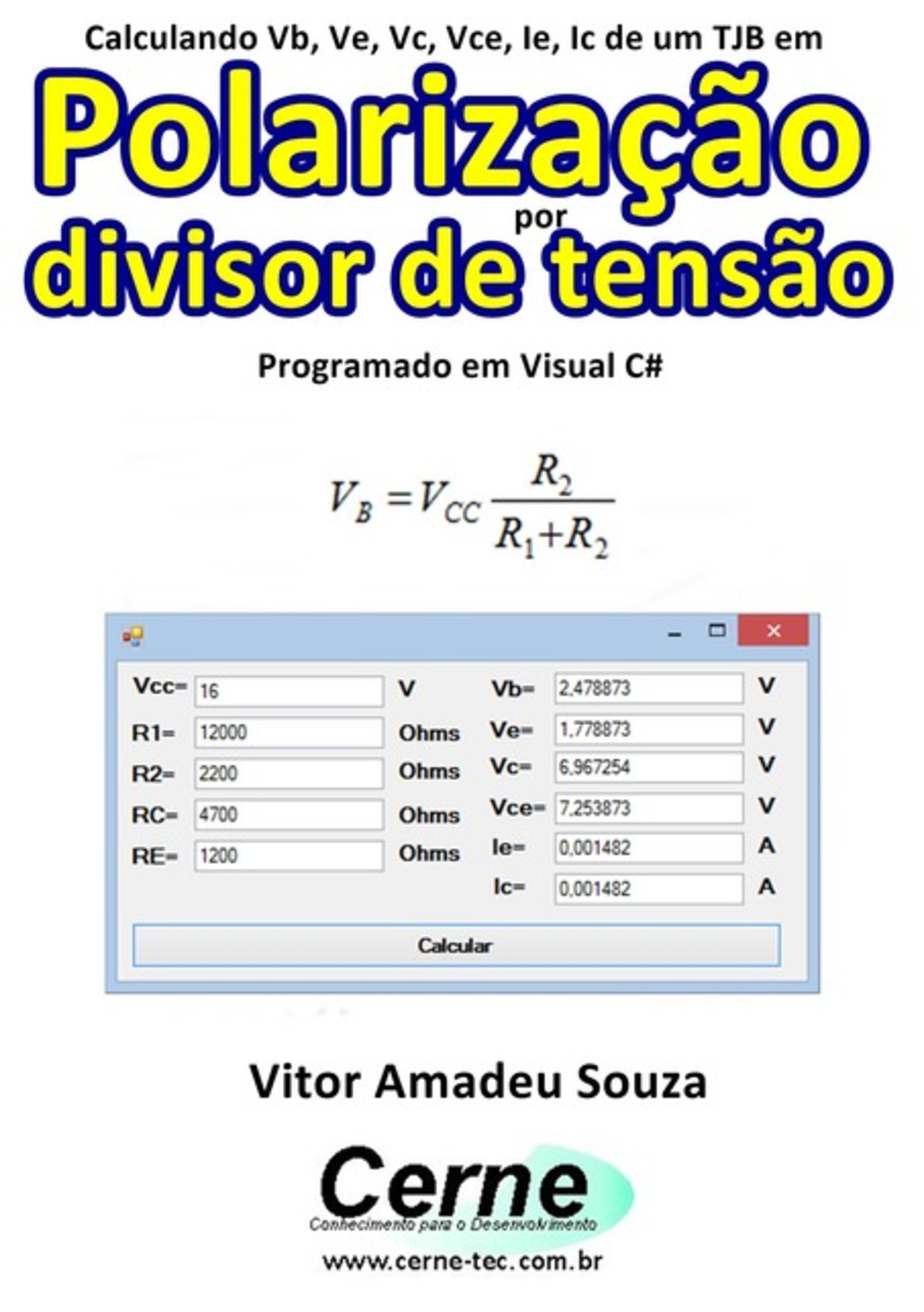 Calculando Vb, Ve, Vc, Vce, Ie, Ic De Um Tjb Em Polarização Por Divisor De Tensão Programado Em Visual C#