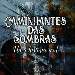 CAMINHANTES DAS SOMBRAS