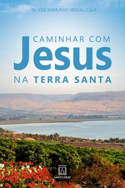 Caminhar com Jesus na Terra Santa