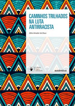 Caminhos trilhados na luta antirracista