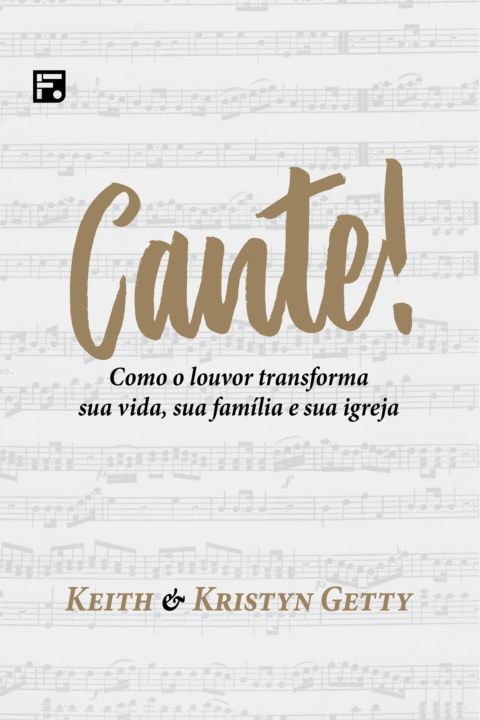 Cante! como o louvor transforma sua vida, sua família e sua igreja