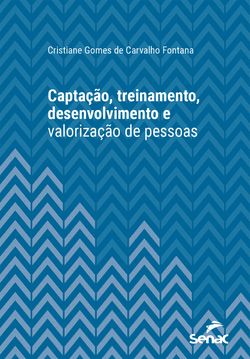 Captação, treinamento, desenvolvimento e valorização de pessoas