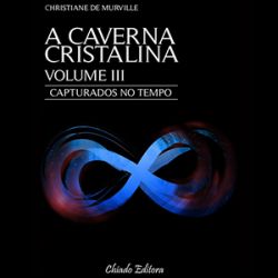 Capturados no Tempo: A Caverna Cristalina, Volume 3