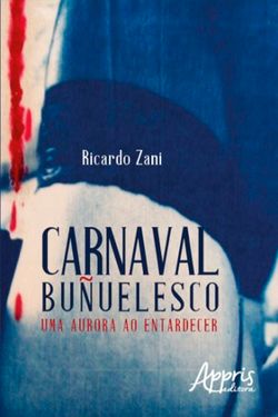 Carnaval Buñuelesco: Uma Aurora ao Entardecer