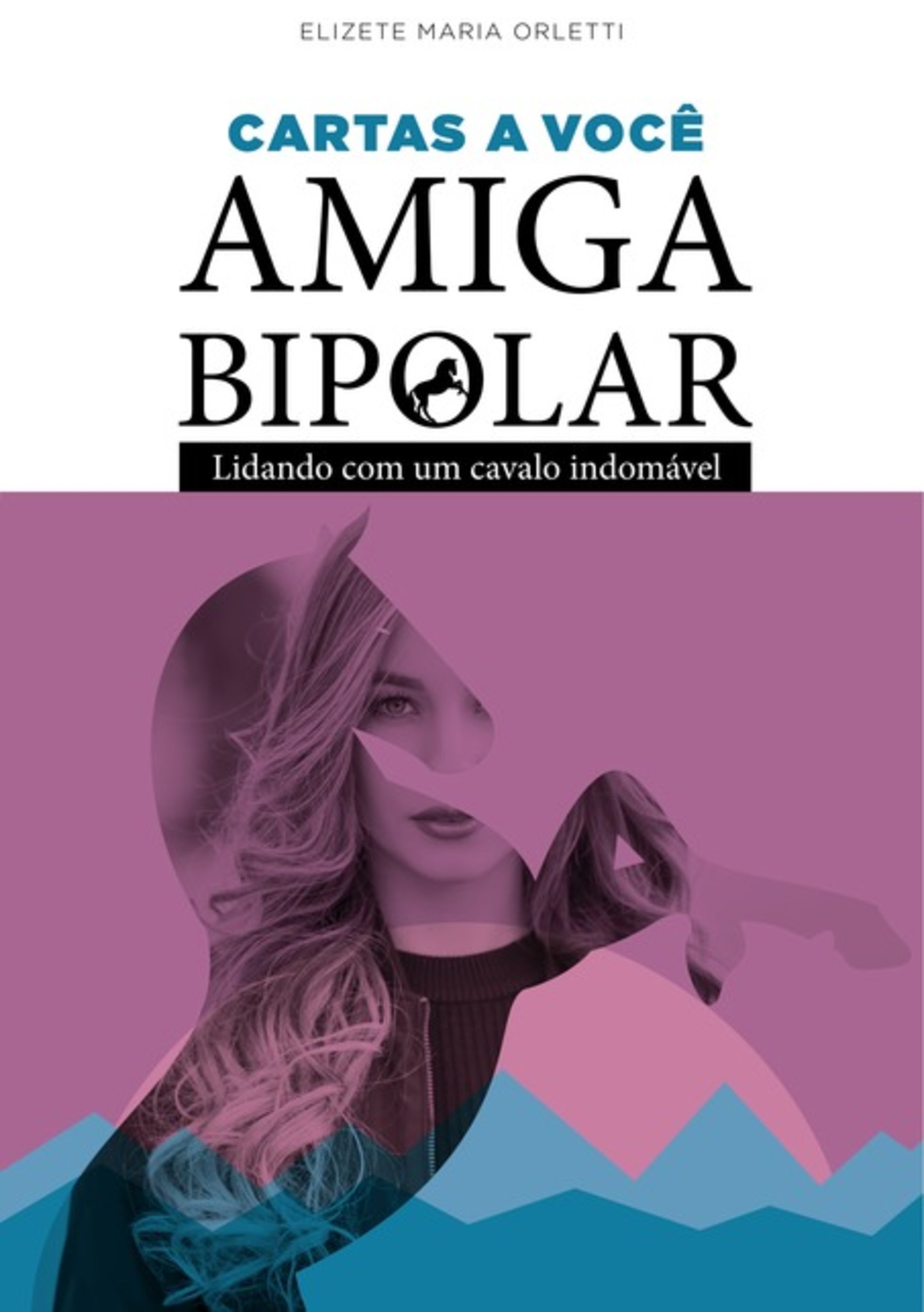 Cartas A Você, Amiga Bipolar