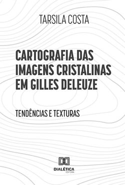 Cartografia das imagens cristalinas em Gilles Deleuze