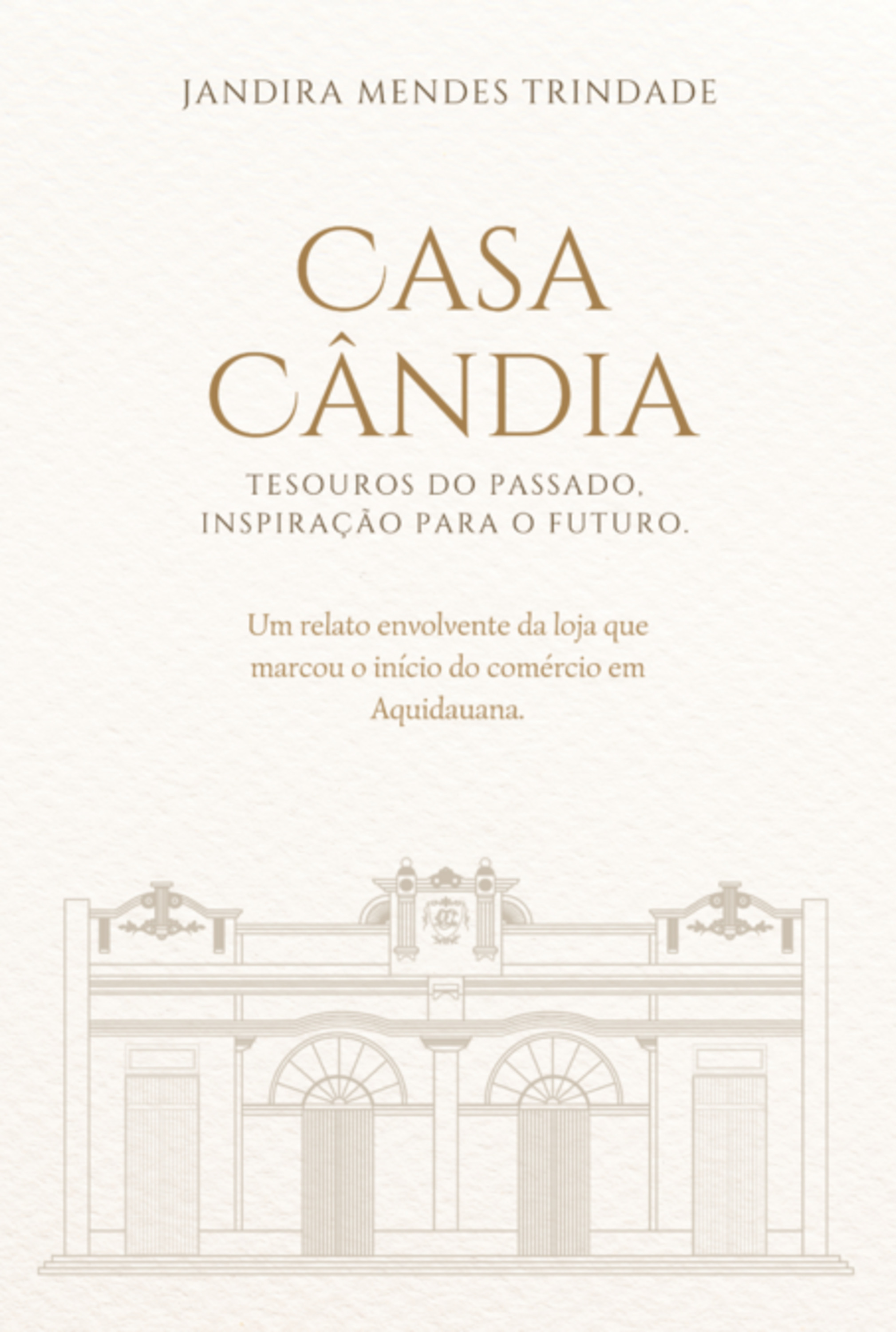 Casa Cândia: Tesouros Do Passado, Inspiração Para O Futuro.