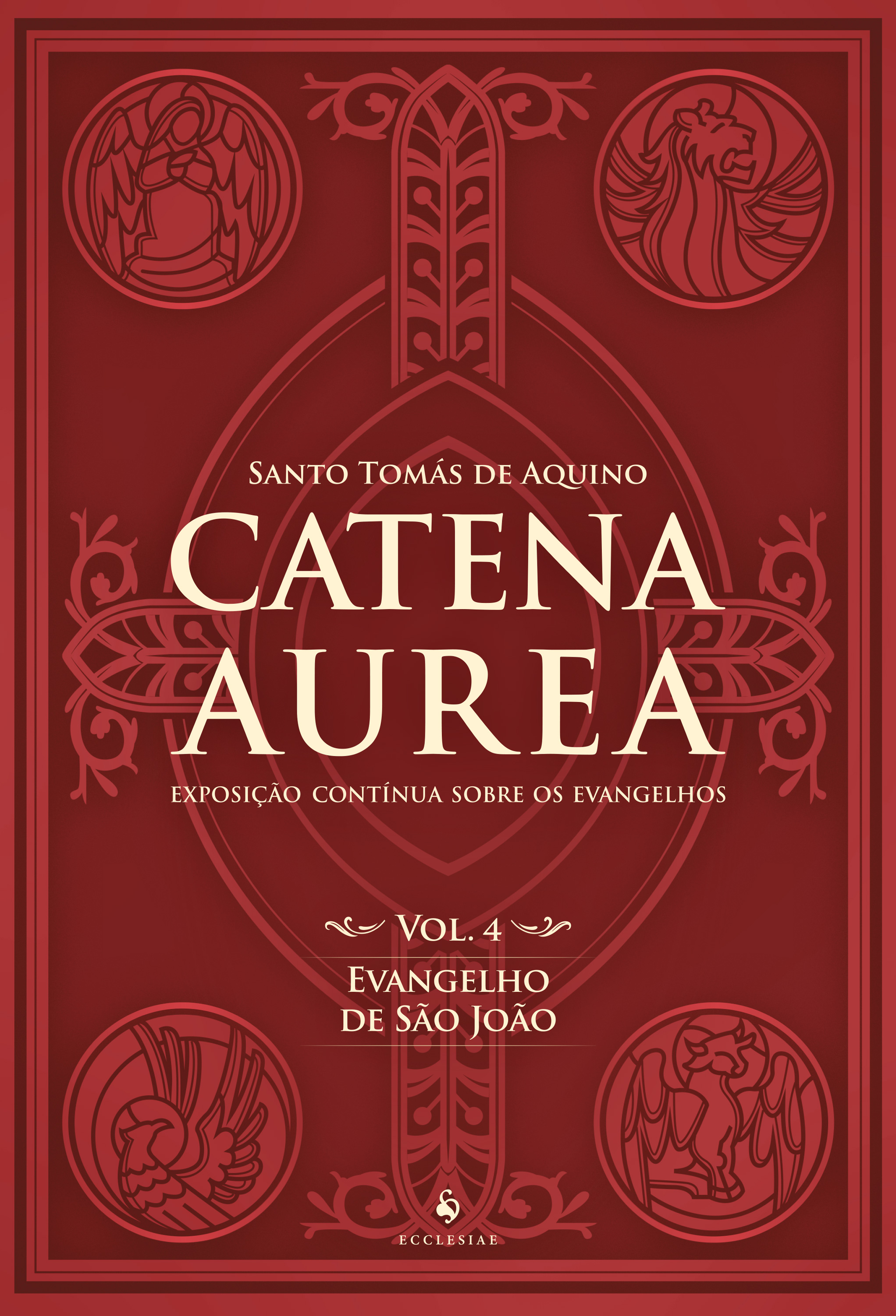 Catena Aurea - Volume 4. Evangelho de São João
