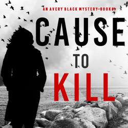 Cause to Kill (An Avery Black Mystery—Book 1)