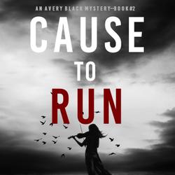 Cause to Run (An Avery Black Mystery—Book 2)