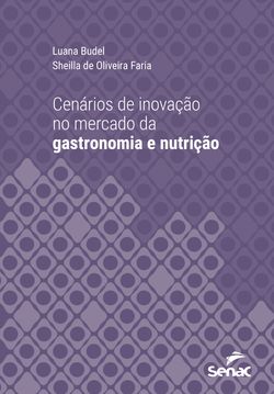 Cenários de inovação no mercado da gastronomia e nutrição