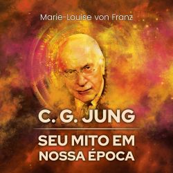 C.G. Jung Seu Mito em Nossa Época