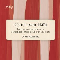 Chant pour Haïti. Poèmes en transhumance demandant grâce pour leur existence