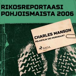 Charles Manson – pelastaja vai murhaaja?