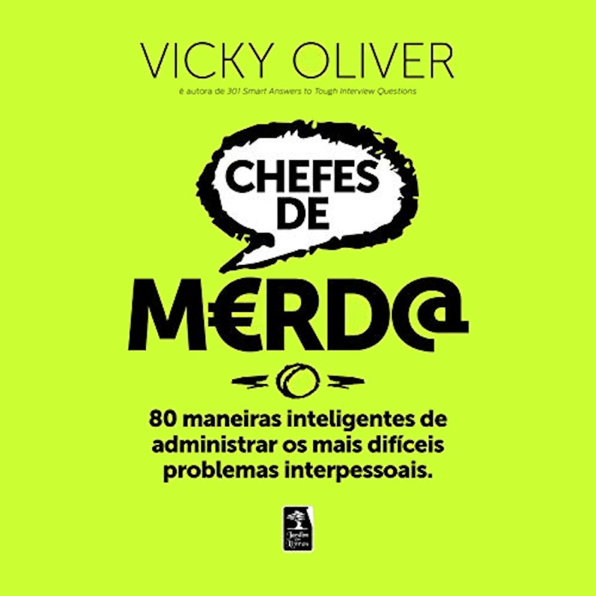 Chefes de merda: 80 maneiras inteligentes de administrar os mais difíceis problemas interpessoais