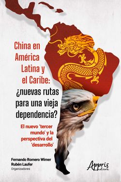 China en América Latina y el Caribe: ¿Nuevas Rutas para una Vieja Dependencia? : El Nuevo 'Tercer Mundo' Y la Perspectiva del 'Desarrollo'
