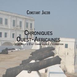 Chroniques Ouest-Africaines ou du Coup d'Etat comme source d'inspiration