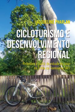 Cicloturismo e Desenvolvimento Regional - Reflexões a Partir de Estudo de Caso da Trilha da Samaúma (AP)