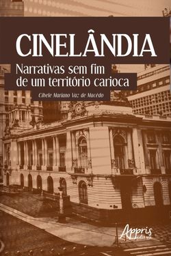 Cinelândia: Narrativas sem Fim de um Território Carioca