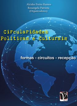 Circularidades Políticas e Culturais - formas - circuitos - recepção