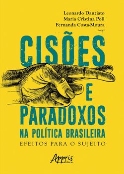 Cisões e Paradoxos na Política Brasileira: Efeitos para o Sujeito