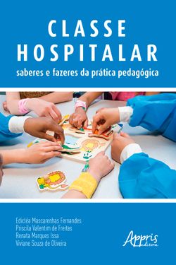 Classe Hospitalar: Saberes e Fazeres da Prática Pedagógica