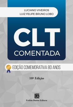 CLT Comentada: Edição Comemorativa 80 anos - 10ª ED.