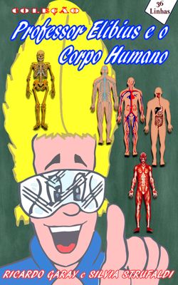 Coleção Professor Elibius e o Corpo Humano