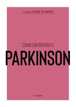 Coleção Saúde da Mente - Como enfrentar o Parkinson