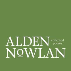 Collected Poems of Alden Nowlan