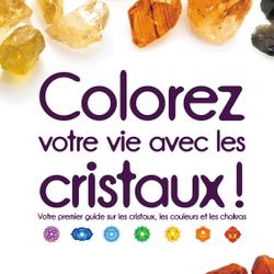 Colorez votre vie avec les cristaux!