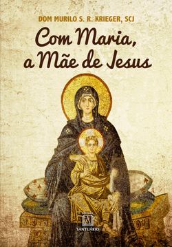Com Maria, a Mãe de Jesus