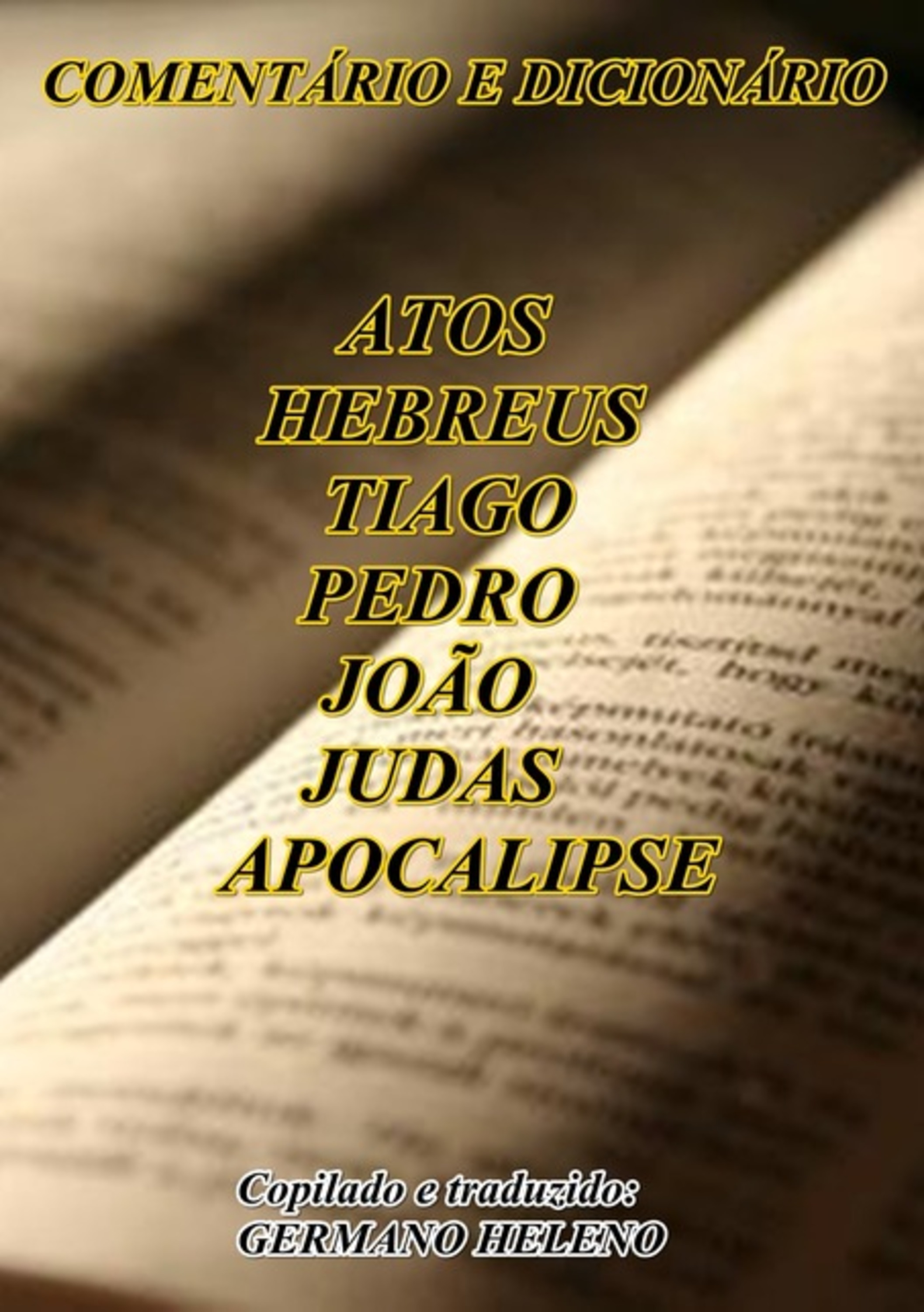 Comentário :atos,hebreus,tiago,i,ii Pedro,i,ii,iii João,judas,apocalipse