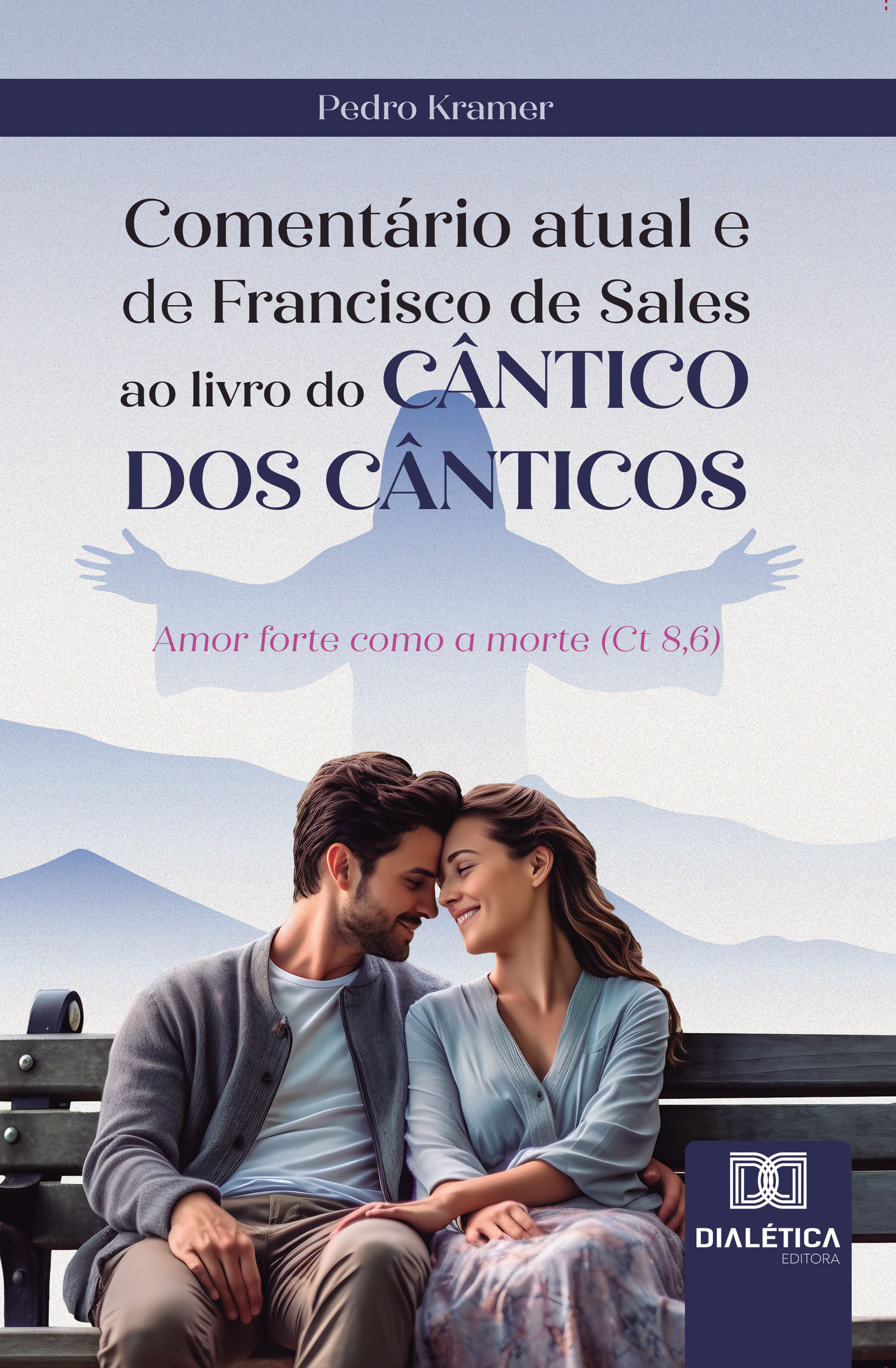 Comentário atual e de Francisco de Sales ao livro do Cântico dos Cânticos