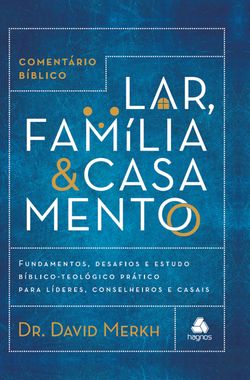 Comentário bíblico lar, família & casamento