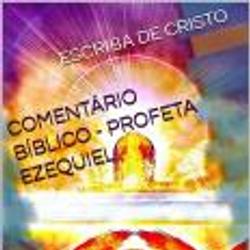 COMENTÁRIO BÍBLICO - PROFETA EZEQUIEL