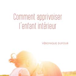 Comment apprivoiser l’enfant intérieur